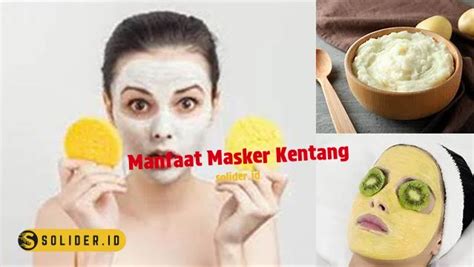 Ungkap Manfaat Masker Kentang Yang Jarang Diketahui Solider