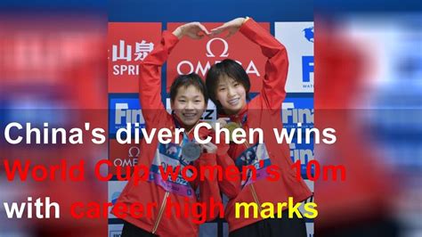 Chinas Diver Chen Wins World Cup Womens 10m With Career High Marks