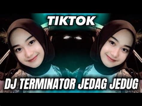 Dj Terminator Jedag Jedug Viral Tiktok Terbaru Youtube