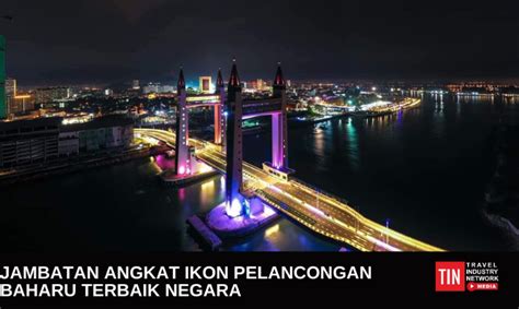 Tin Media Jambatan Angkat Ikon Pelancongan Baharu Terbaik Negara