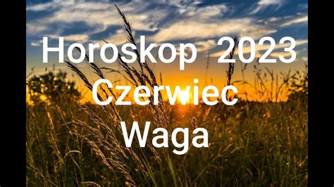 Horoskop Waga Czerwiec R Youtube