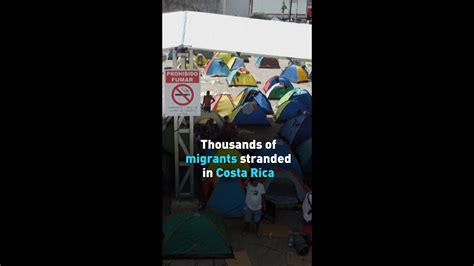 Thousands Of Migrants Stranded In Costa Rica YouTube