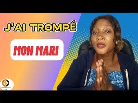 J Ai Tromp E Mon Mari Car Je N En Pouvais Plus Youtube