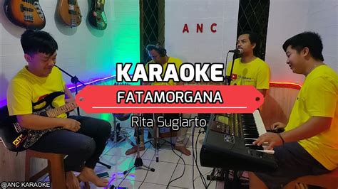 Fatamorgana Karaoke Nada Cowok Rita Sugiarto Youtube