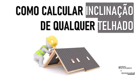 Como Calcular Inclinação De Qualquer Telhado