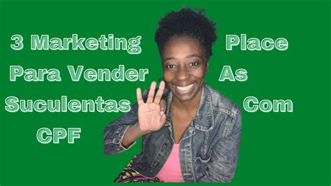 Marketing Place Para Vender As Suculentas Cpf Youtube