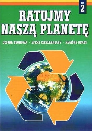 Ratujmy Nasz Planet Tom Dziura Ozonowa Efekt Cieplarniany