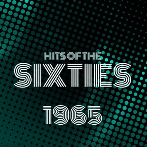 Various Artists Hits Of The Sixties 1965 Lyrics And Songs Deezer