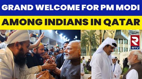 PM Modi In Qatar Grand Welcome For PM Modi Among Indians In Doha