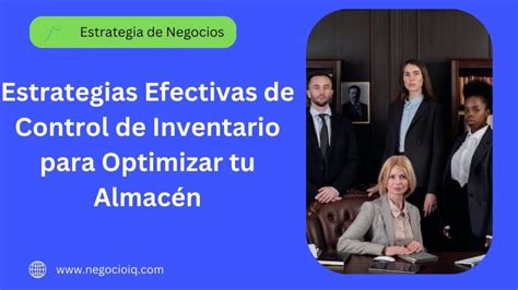 Estrategias Efectivas De Control De Inventario Para Optimizar Tu