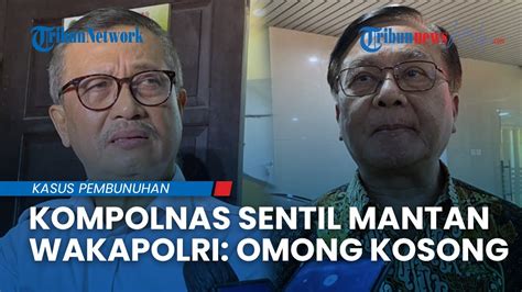 Kompolnas Sentil Eks Wakapolri Oegroseno Yang Sebut Ada Mafia Di Balik