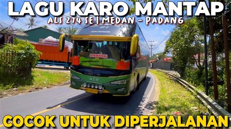 Lagu Karo Mantap Enak Didengar Saat Di Bus Dalam Perjalanan Jauh Als