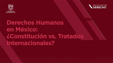 Derechos Humanos En México ¿constitución Vs Tratados Internacionales Youtube