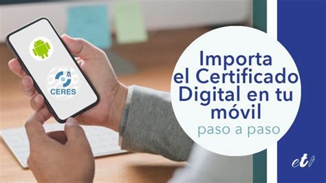 Importa Tu Certificado Digital En El M Vil En Pocos Pasos Simples