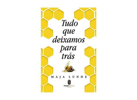 Tudo Que Deixamos Para Tr S Maja Lunde O Melhor