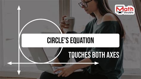 Equation Of A Circle Touching The Both Axes