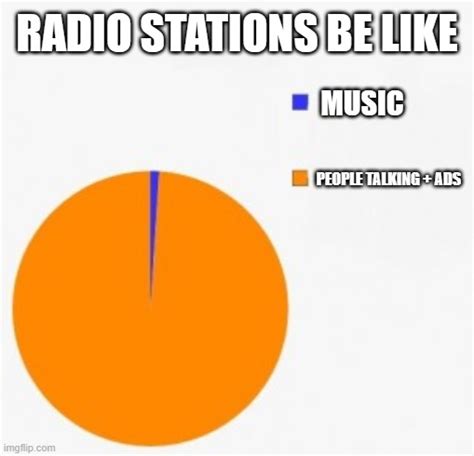 It Feels Like Almost Every Radio Station Does This Imgflip