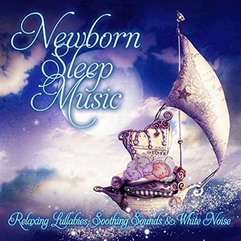 Amazon Music Sleep Lullabies For Newbornの50 Newborn Sleep Music