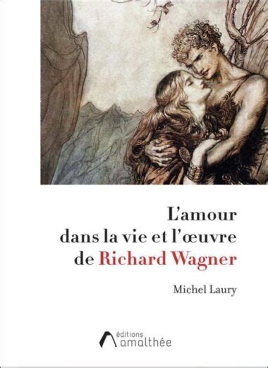 Lamour Dans La Vie Et L Uvre De Richard Wagner Resmusicaresmusica