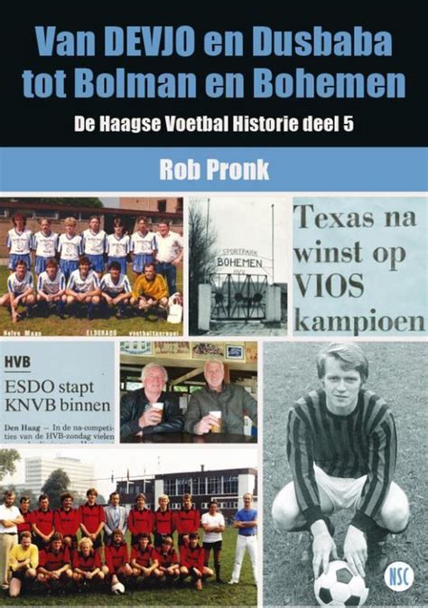 De Haagse Voetbal Historie 5 Van DEVJO En Dusbaba Tot Bolman En