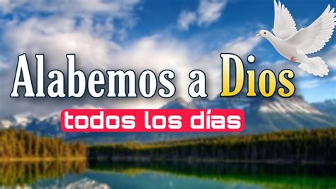 Miercoles 27 de Octubre Empezamos un nuevo día en Alabanza a Dios