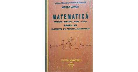 Mircea Ganga Matematica Manual Pentru Clasa A XII A Profil M1