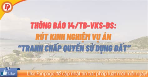 Thông báo 14 TB VKS DS Rút kinh nghiệm vụ án Tranh chấp quyền sử dụng