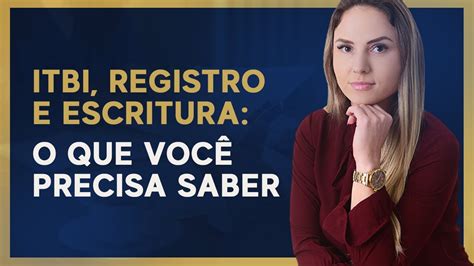 Itbi Registro E Escritura O Que Você Precisa Saber Youtube