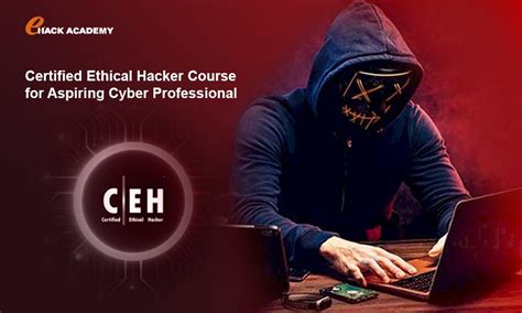 Certified Ethical Hacker Course For Aspiring Cyber Professional By Ehack Academy Jul 2024