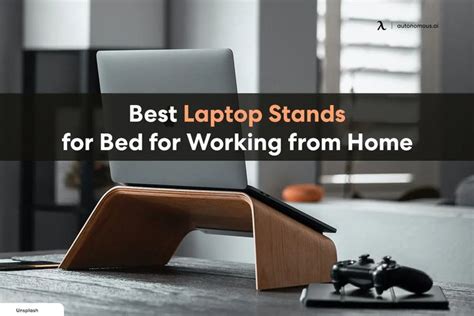 10 Best Laptop Stands For Bed For Working From Home Laptop Stand Bed