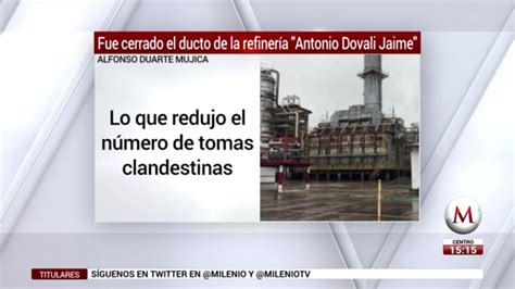 Cierran Ducto De La Refiner A Antonio Dovali Jaime Grupo Milenio