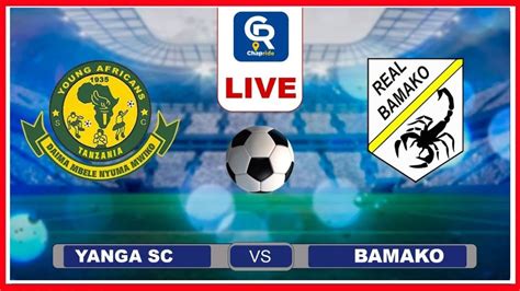 Live Yanga Vs Real Bamako Kombe La Shirikisho Afrika