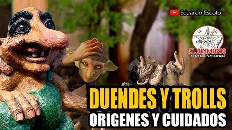 Duendes Y Trolls Origenes Y Sus Cuidados Testigo Paranormal Youtube