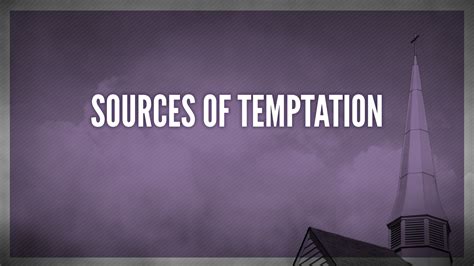 Sources Of Temptation Logos Sermons