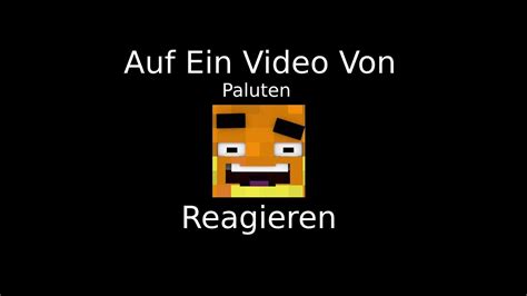 Auf Ein Video Reagieren Part Von Paluten Youtube