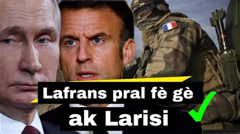 Prezidan Macron Deklare Larisi G Pou Tout Bon Li Konfime Peyi