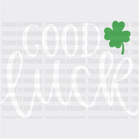 Good Luck St Patricks Day Design Dtf Heat Transfer