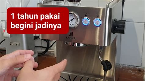 Review Jujur Mesin Espresso Latina Primo Dari Tahun Pemakaian Youtube