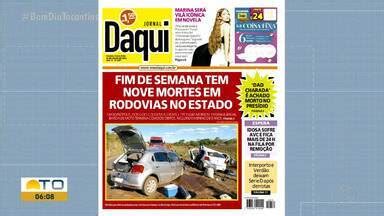 Bom Dia Tocantins Saiba Os Destaques Do Jornal Daqui Nesta Ter A