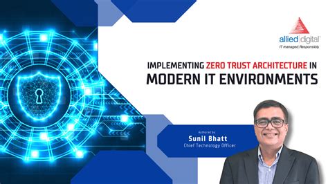 Implementing Zero Trust Architecture In Modern It Environments