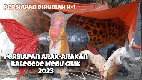 Persiapan Dirumah H 1 Arak Arakan Balegede Megu Cilik 2023 YouTube