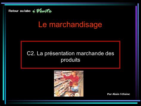 C La Pr Sentation Marchande Des Produits Ppt Video Online T L Charger