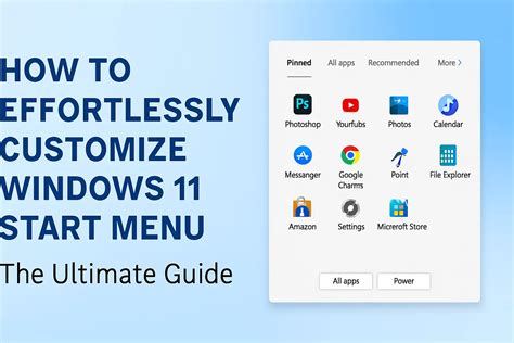 How to Effortlessly Customize Windows 11 Start Menu: The Ultimate Guide