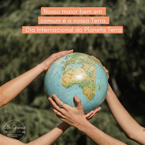 Dia Internacional Do Planeta Terra 🌎 Nosso Maior Bem