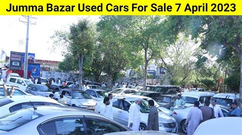 Jumma Bazar Used Cars For Sale 7 April 2023 YouTube