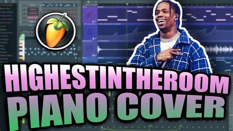 Midi Flp Travis Scott Highest In The Room Piano Cover Fl Studio