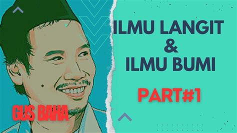 Gus Baha Ilmu Langit Dan Bumi Part 1 Chanelngajiyuk Gusbaha Ceramah