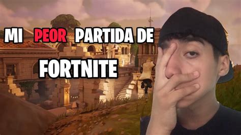 MI PEOR PARTIDA DE FORTNITE MBY YouTube