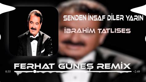 İbrahim Tatlıses Senden İnsaf Diler Yarın Ferhat Güneş Remix