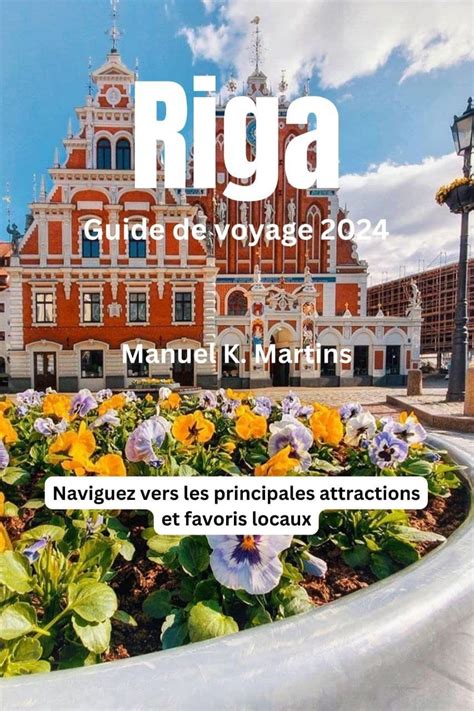 Riga Guide De Voyage Naviguez Vers Les Principales Attractions Et